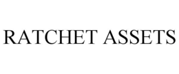 RATCHET ASSETS