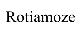 ROTIAMOZE