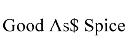 GOOD AS$ SPICE