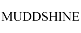 MUDDSHINE