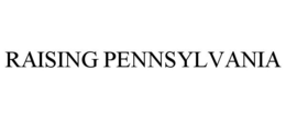 RAISING PENNSYLVANIA