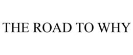 THE ROAD TO WHY