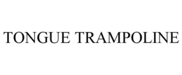 TONGUE TRAMPOLINE