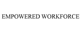 EMPOWERED WORKFORCE