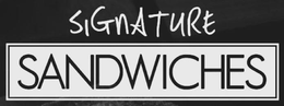 SIGNATURE SANDWICHES