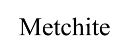 METCHITE