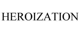 HEROIZATION