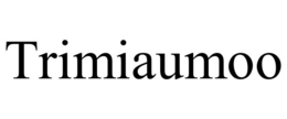 TRIMIAUMOO