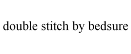 DOUBLE STITCH BY BEDSURE