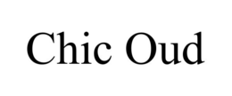 CHIC OUD