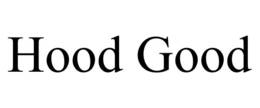 HOOD GOOD