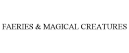 FAERIES & MAGICAL CREATURES