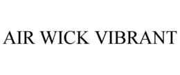AIR WICK VIBRANT