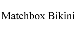 MATCHBOX BIKINI
