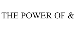 THE POWER OF &