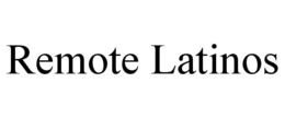 REMOTE LATINOS