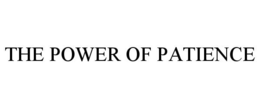 THE POWER OF PATIENCE