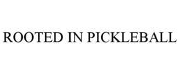 ROOTED IN PICKLEBALL