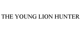 THE YOUNG LION HUNTER
