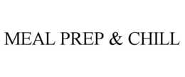 MEAL PREP & CHILL