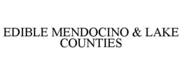 EDIBLE MENDOCINO &amp; LAKE COUNTIES
