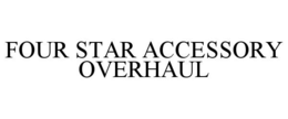 FOUR STAR ACCESSORY OVERHAUL