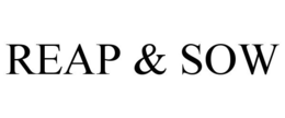 REAP & SOW