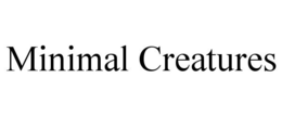MINIMAL CREATURES