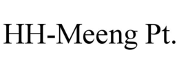 HH-MEENG PT.