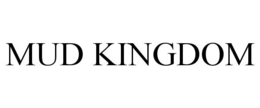 MUD KINGDOM