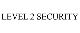 LEVEL 2 SECURITY