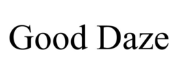 GOOD DAZE