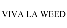 VIVA LA WEED