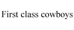 FIRST CLASS COWBOYS