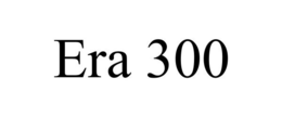 ERA 300