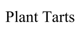 PLANT TARTS