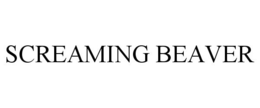 SCREAMING BEAVER