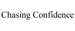 CHASING CONFIDENCE