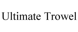ULTIMATE TROWEL