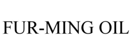 FUR-MING OIL