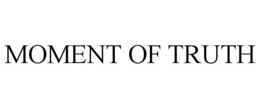 MOMENT OF TRUTH