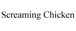 SCREAMING CHICKEN