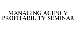 MANAGING AGENCY PROFITABILITY SEMINAR
