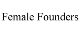 FEMALE FOUNDERS