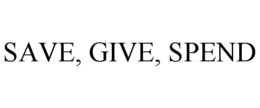 SAVE, GIVE, SPEND