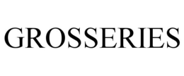 GROSSERIES