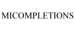 MICOMPLETIONS