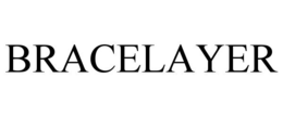 BRACELAYER