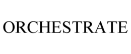 ORCHESTRATE