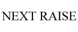 NEXT RAISE